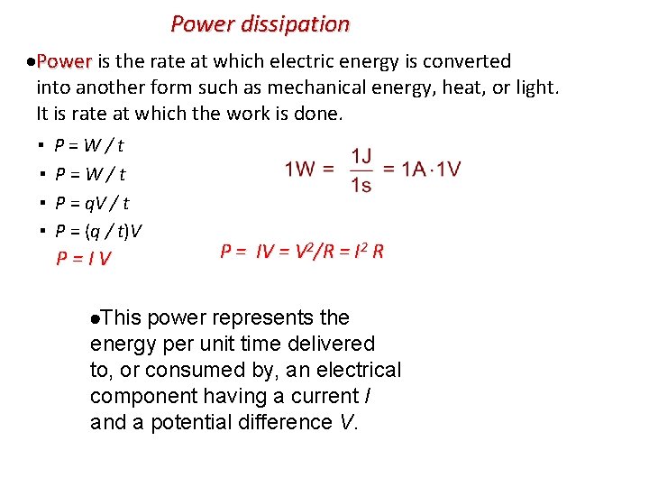 Power dissipation Power is the rate at which electric energy is converted into another