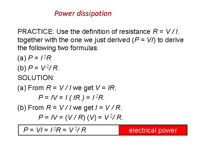 Power dissipation PRACTICE: Use the definition of resistance R = V / I. together