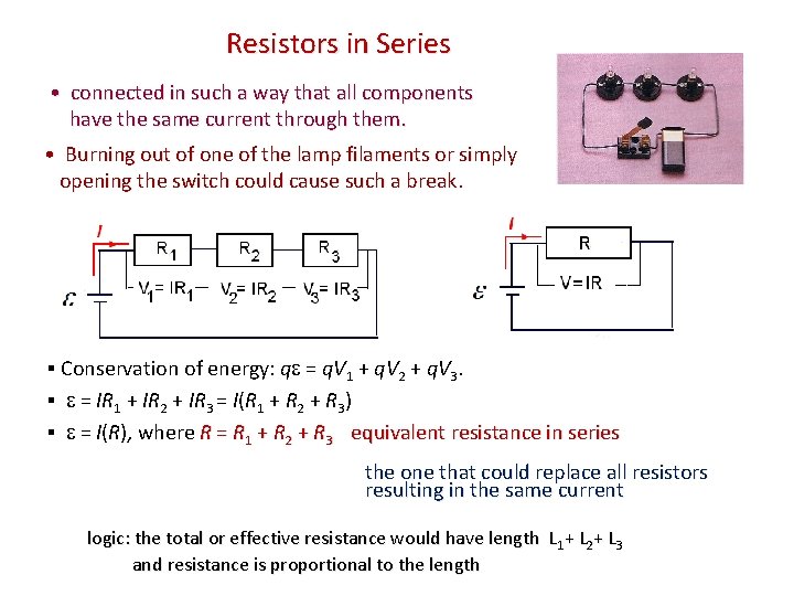 Resistors in Series • connected in such a way that all components have the