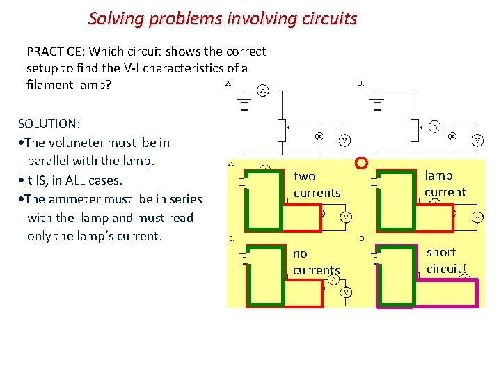 Solving problems involving circuits PRACTICE: Which circuit shows the correct setup to find the