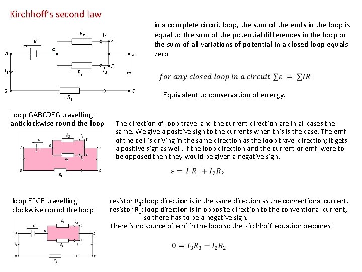 Kirchhoff’s second law in a complete circuit loop, the sum of the emfs in