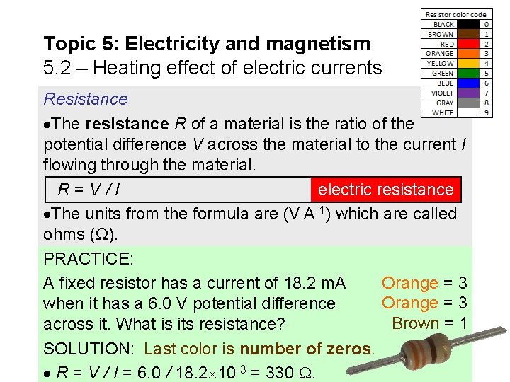 Topic 5: Electricity and magnetism 5. 2 – Heating effect of electric currents Resistance