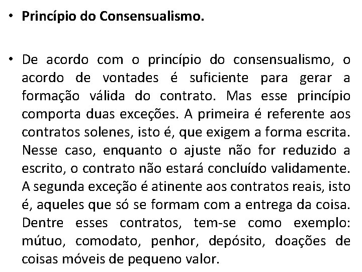  • Princípio do Consensualismo. • De acordo com o princípio do consensualismo, o