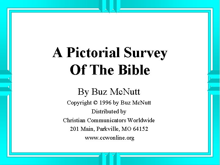 A Pictorial Survey Of The Bible By Buz Mc. Nutt Copyright © 1996 by