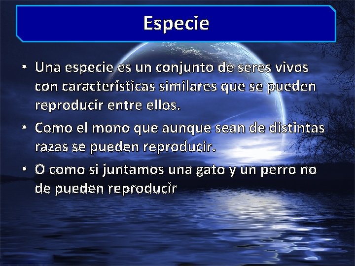 Especie • Una especie es un conjunto de seres vivos con características similares que