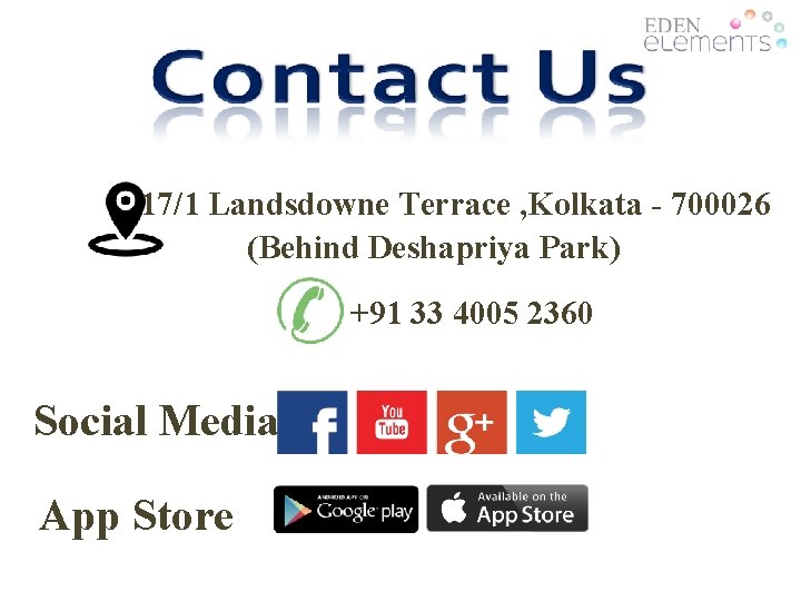  17/1 Landsdowne Terrace , Kolkata - 700026 (Behind Deshapriya Park) +91 33 4005