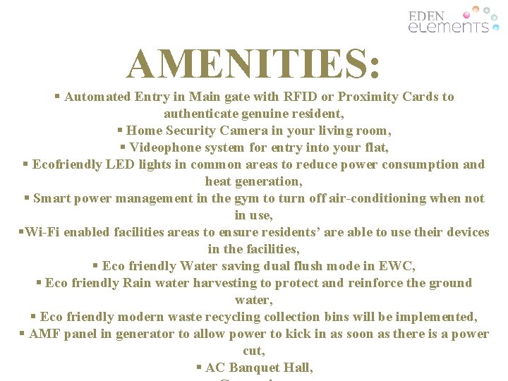AMENITIES: § Automated Entry in Main gate with RFID or Proximity Cards to authenticate