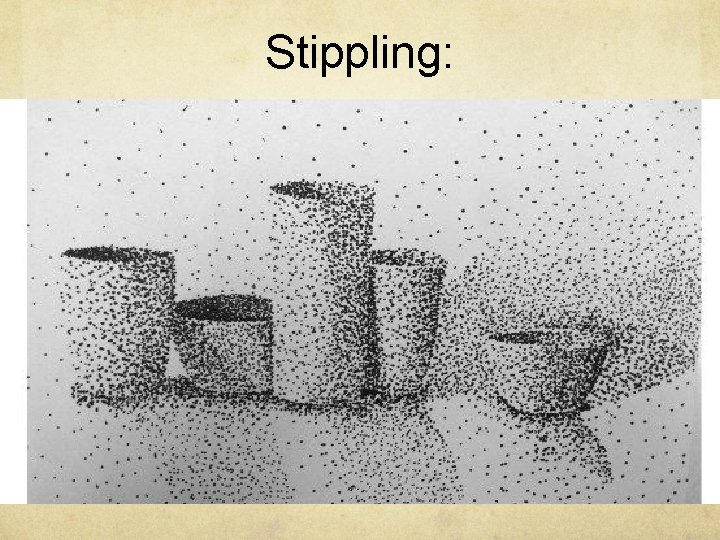 Stippling: 