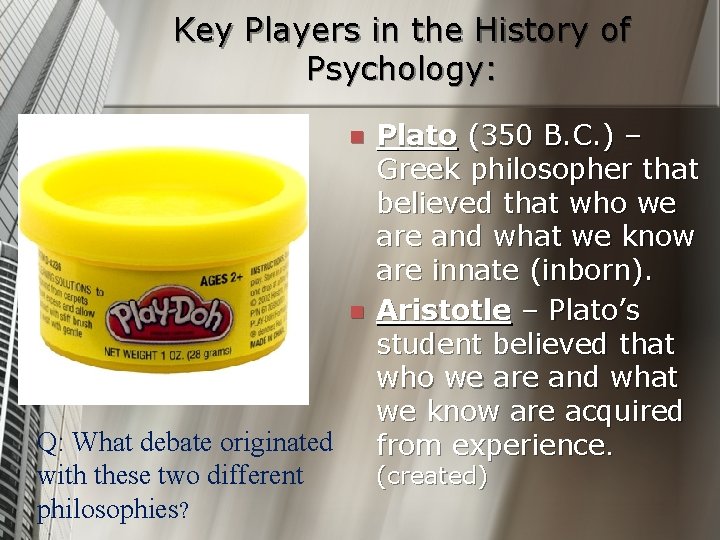 Key Players in the History of Psychology: n n Q: What debate originated with