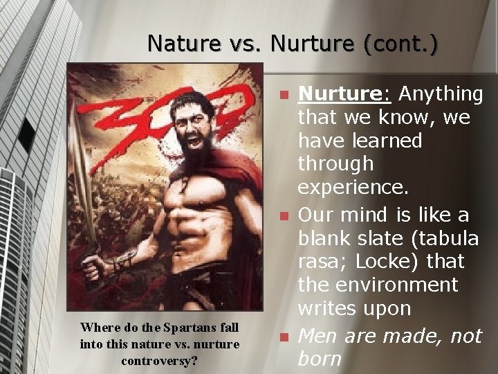 Nature vs. Nurture (cont. ) n n Where do the Spartans fall into this