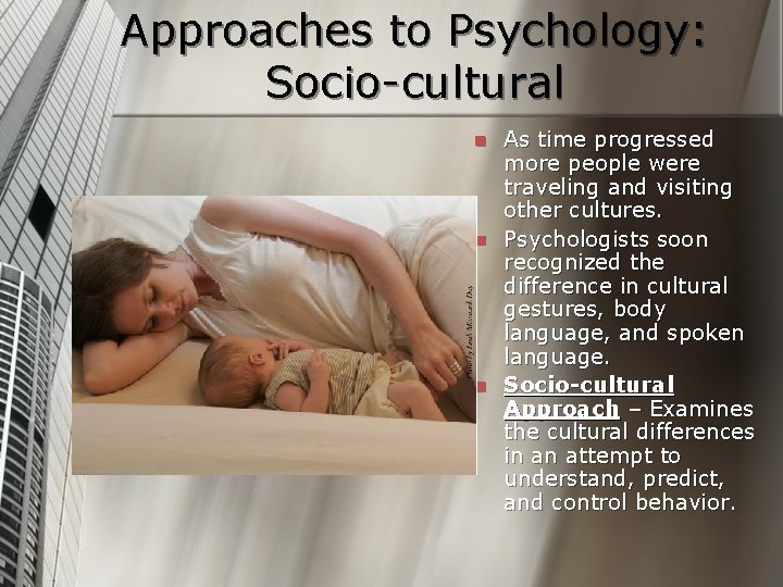 Approaches to Psychology: Socio-cultural n n n As time progressed more people were traveling