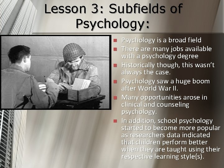 Lesson 3: Subfields of Psychology: n n n Psychology is a broad field There