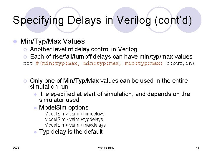 Specifying Delays in Verilog (cont’d) l Min/Typ/Max Values ¡ ¡ Another level of delay