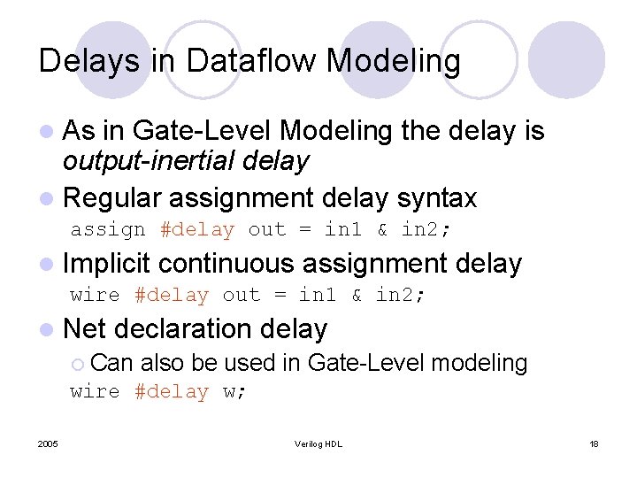 Delays in Dataflow Modeling l As in Gate-Level Modeling the delay is output-inertial delay