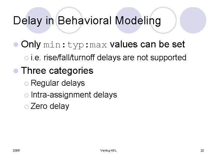 Delay in Behavioral Modeling l Only min: typ: max values can be set ¡