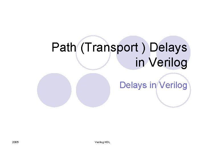 Path (Transport ) Delays in Verilog 2005 Verilog HDL 