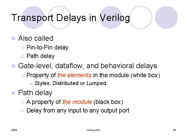 Transport Delays in Verilog l Also called ¡ ¡ l Pin-to-Pin delay Path delay