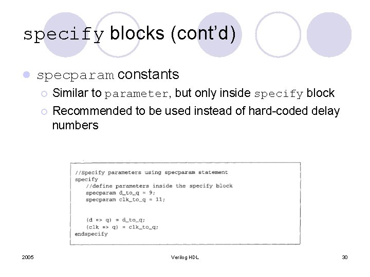 specify blocks (cont’d) l 2005 specparam constants ¡ Similar to parameter, but only inside