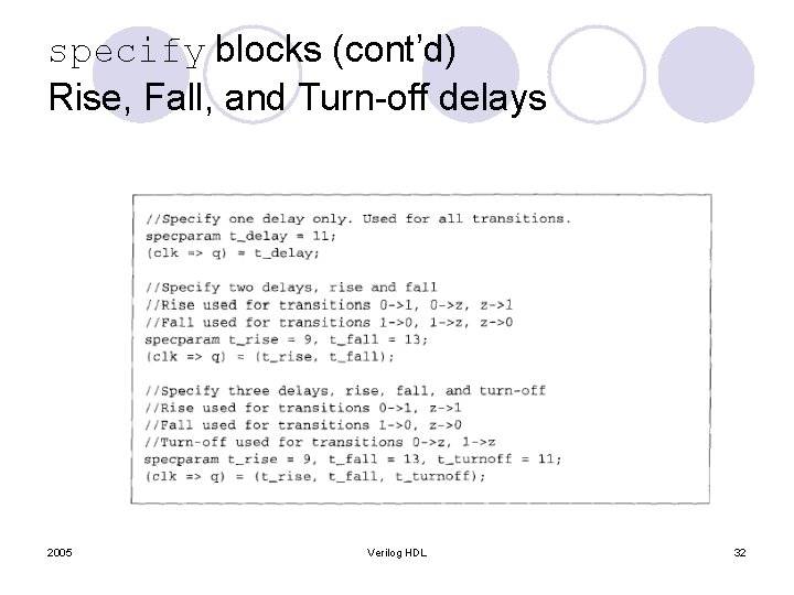 specify blocks (cont’d) Rise, Fall, and Turn-off delays 2005 Verilog HDL 32 