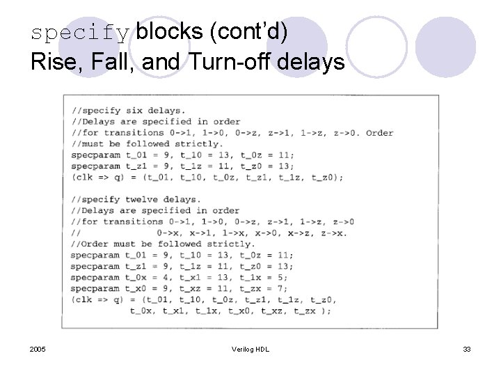 specify blocks (cont’d) Rise, Fall, and Turn-off delays 2005 Verilog HDL 33 