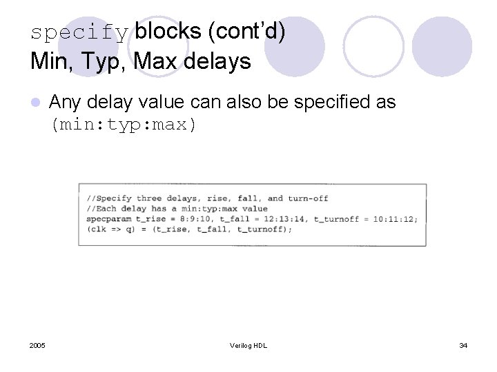 specify blocks (cont’d) Min, Typ, Max delays l 2005 Any delay value can also