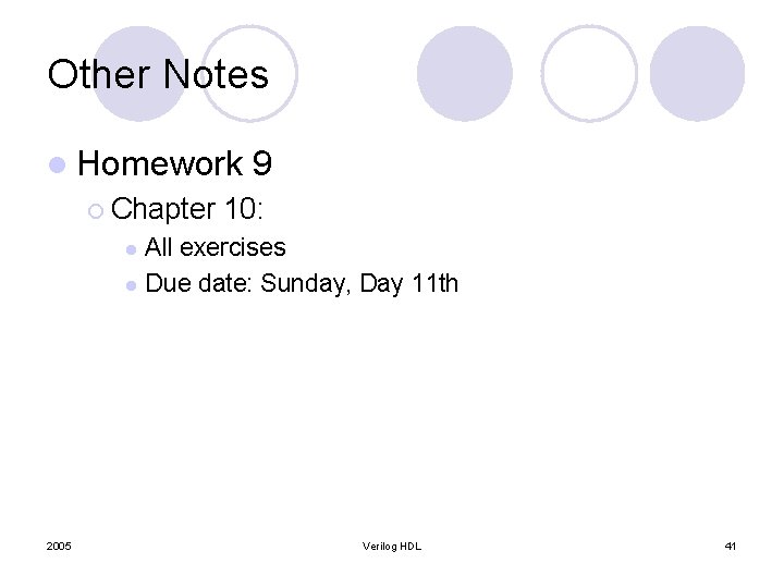 Other Notes l Homework ¡ Chapter 9 10: All exercises l Due date: Sunday,