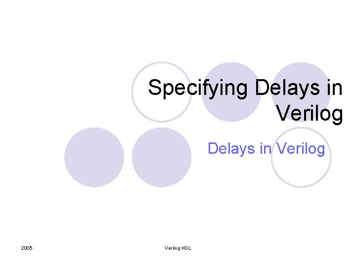 Specifying Delays in Verilog 2005 Verilog HDL 