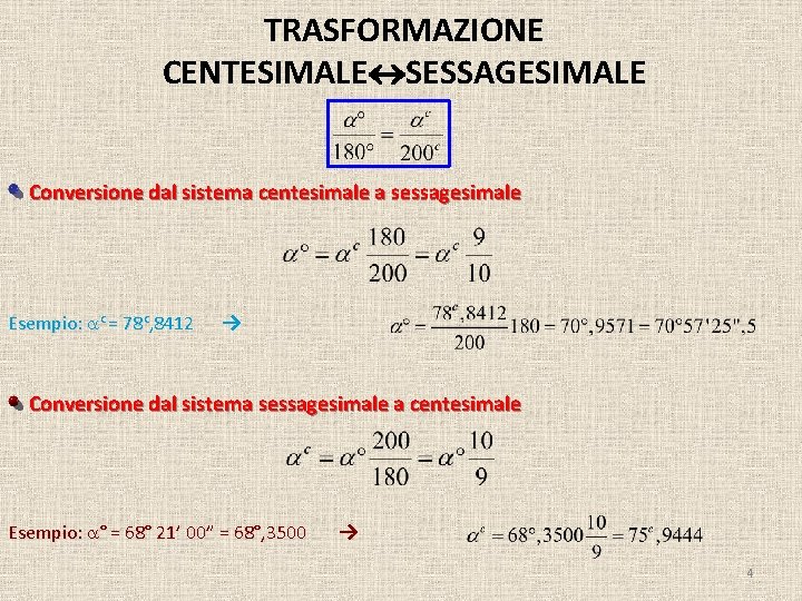 TRASFORMAZIONE CENTESIMALE SESSAGESIMALE Conversione dal sistema centesimale a sessagesimale Esempio: c = 78 c,