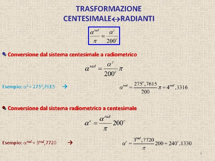 TRASFORMAZIONE CENTESIMALE RADIANTI Conversione dal sistema centesimale a radiometrico Esempio: c = 275 c,
