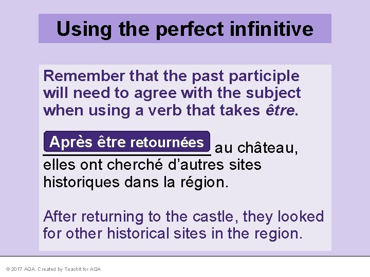 Using the perfect infinitive Remember that the past participle will need to agree with