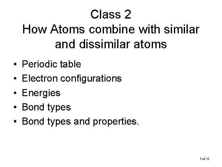 Class 2 How Atoms combine with similar and dissimilar atoms • • • Periodic