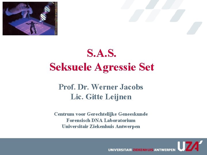 S. A. S. Seksuele Agressie Set Prof. Dr. Werner Jacobs Lic. Gitte Leijnen Centrum