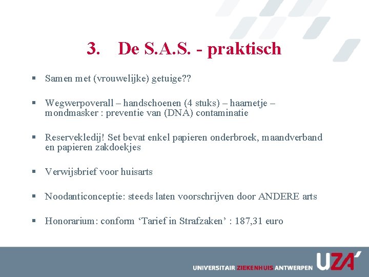 3. De S. A. S. - praktisch § Samen met (vrouwelijke) getuige? ? §