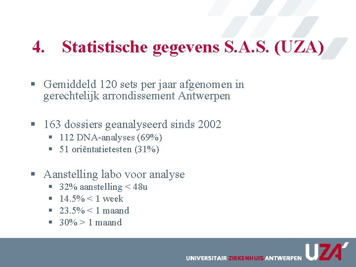 4. Statistische gegevens S. A. S. (UZA) § Gemiddeld 120 sets per jaar afgenomen