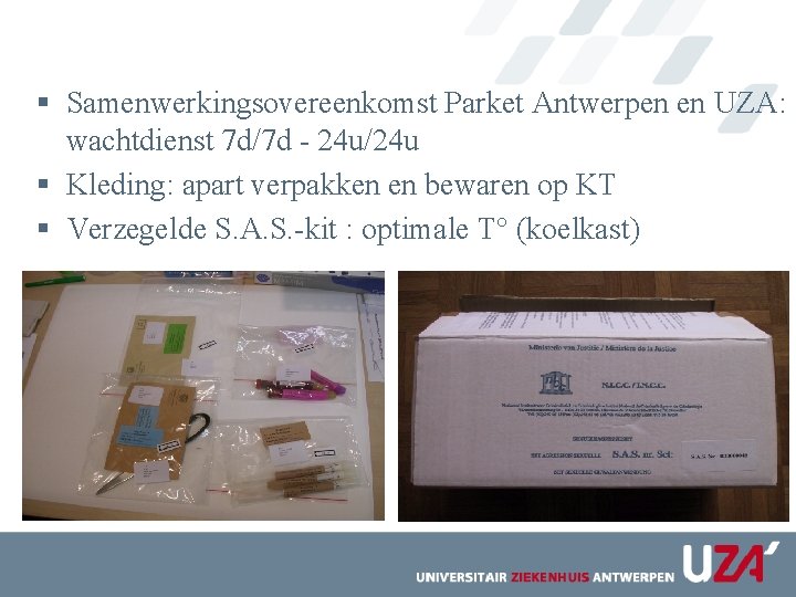 § Samenwerkingsovereenkomst Parket Antwerpen en UZA: wachtdienst 7 d/7 d - 24 u/24 u