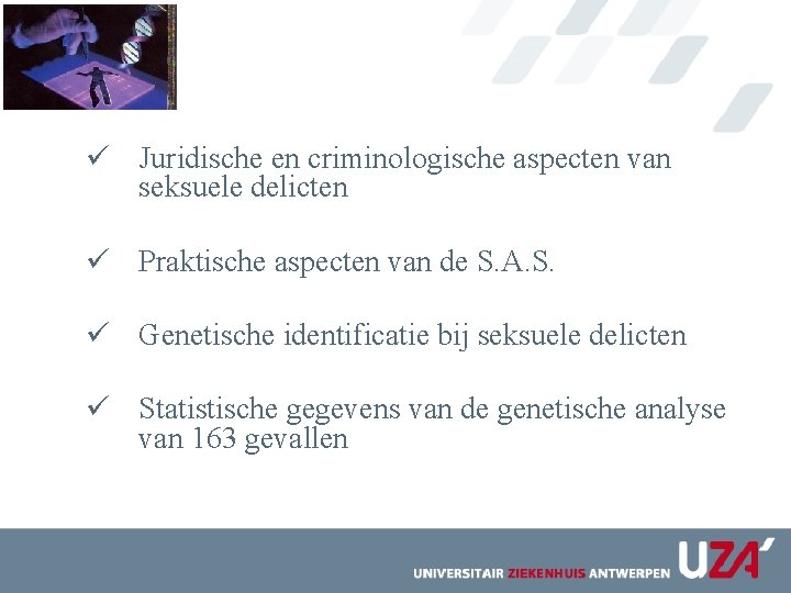 ü Juridische en criminologische aspecten van seksuele delicten ü Praktische aspecten van de S.