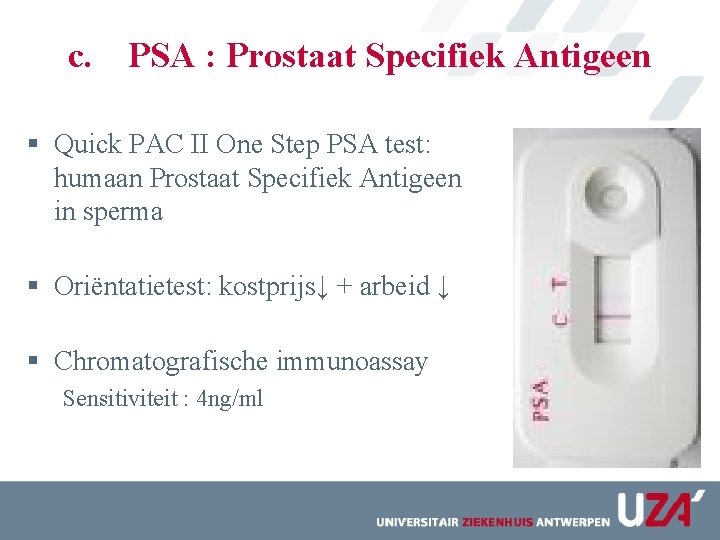 c. PSA : Prostaat Specifiek Antigeen § Quick PAC II One Step PSA test: