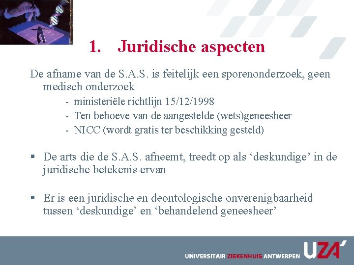 1. Juridische aspecten De afname van de S. A. S. is feitelijk een sporenonderzoek,