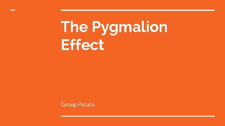 The Pygmalion Effect Group Potato 