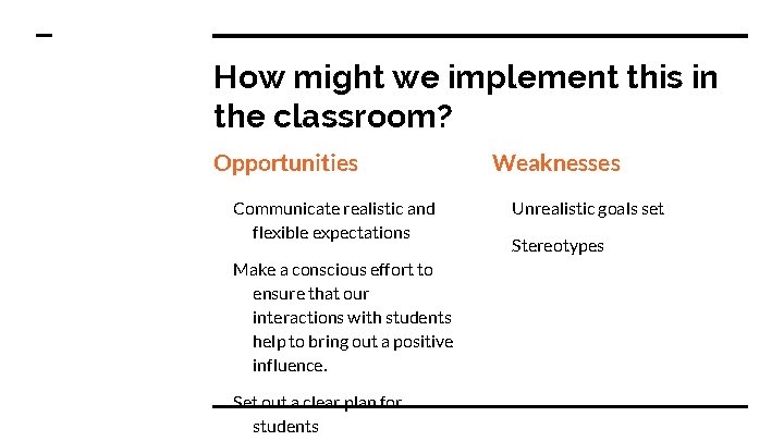How might we implement this in the classroom? Opportunities Communicate realistic and flexible expectations