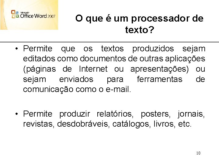 O que é um processador de. XP texto? • Permite que os textos produzidos