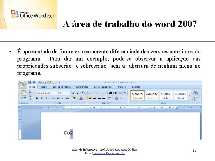 XP A área de trabalho do word 2007 • É apresentada de forma extremamente