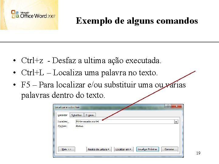 Exemplo de alguns comandos XP • Ctrl+z - Desfaz a ultima ação executada. •