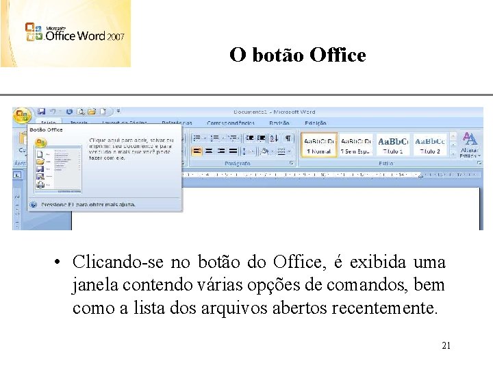 XP O botão Office • Clicando-se no botão do Office, é exibida uma janela