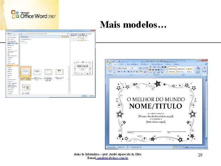 Mais modelos… Aulas de Informática – prof. André Aparecido da Silva E-mail: anndrepr@yahoo. com.