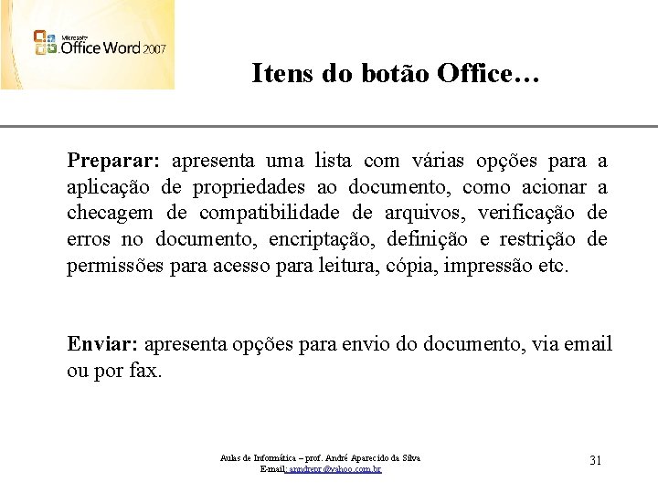Itens do botão Office… XP Preparar: apresenta uma lista com várias opções para a