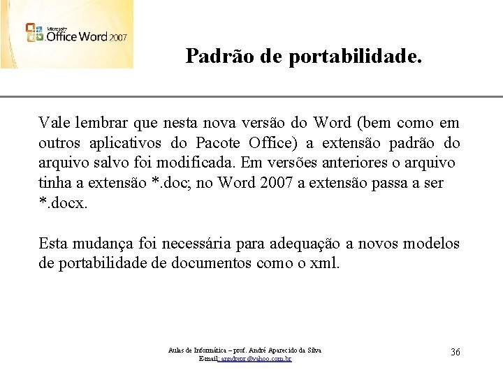 Padrão de portabilidade. XP Vale lembrar que nesta nova versão do Word (bem como