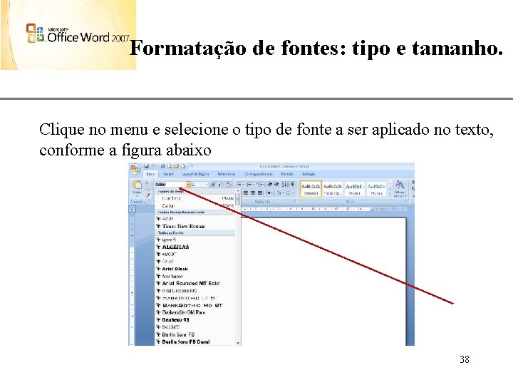 XP Formatação de fontes: tipo e tamanho. Clique no menu e selecione o tipo