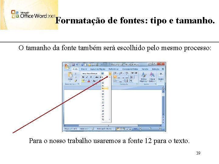 XP Formatação de fontes: tipo e tamanho. O tamanho da fonte também será escolhido
