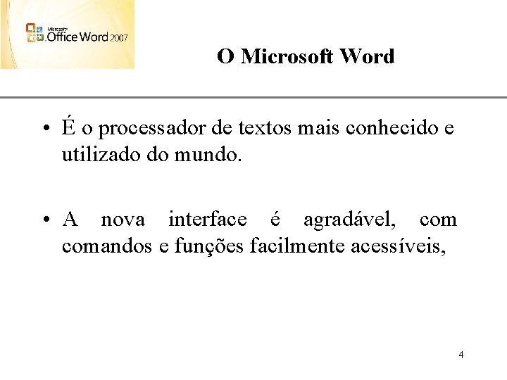 O Microsoft Word XP • É o processador de textos mais conhecido e utilizado